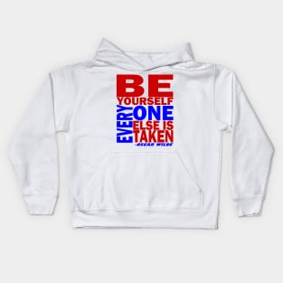 BE YOURSELF...EVERYONE ELSE IS TAKEN Kids Hoodie